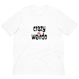 Crazy Weirdo T-shirt